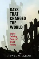 Les jours qui ont changé le monde : Les 50 événements marquants de l'histoire mondiale - Days That Changed the World: The 50 Defining Events of World History