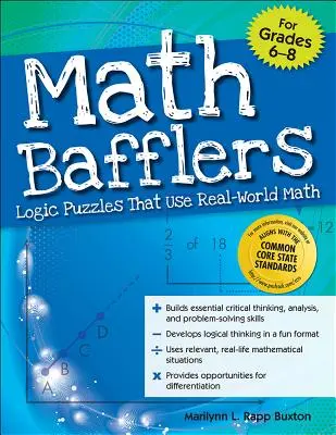 Math Bafflers : Des énigmes logiques qui utilisent les mathématiques du monde réel (6e à 8e année) - Math Bafflers: Logic Puzzles That Use Real-World Math (Grades 6-8)