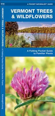 Arbres et fleurs sauvages du Vermont : Un guide de poche pliable pour les espèces familières - Vermont Trees & Wildflowers: A Folding Pocket Guide to Familiar Species