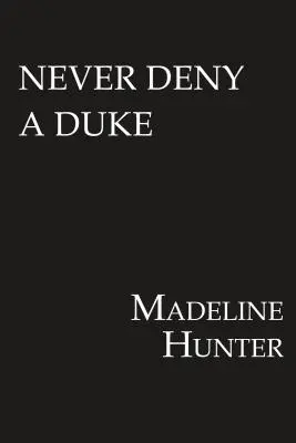 Ne jamais renier un duc : Une romance Regency pleine d'esprit - Never Deny a Duke: A Witty Regency Romance