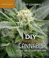 DIY Autoflowering Cannabis : Un moyen facile de cultiver son propre cannabis - DIY Autoflowering Cannabis: An Easy Way to Grow Your Own