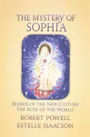 Le Mystère de Sophia : Porteuse de la nouvelle culture : La Rose du Monde - The Mystery of Sophia: Bearer of the New Culture: The Rose of the World