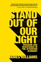 Sortez de notre lumière : Liberté et résistance dans l'économie de l'attention - Stand Out of Our Light: Freedom and Resistance in the Attention Economy