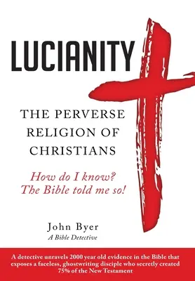 La Lucianité : La religion perverse des chrétiens - Lucianity: The Perverse Religion of Christians