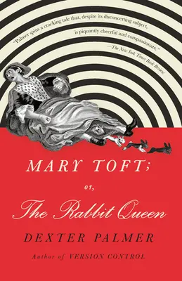 Mary Toft ou la reine des lapins - Mary Toft; Or, the Rabbit Queen