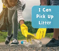 Je peux ramasser les déchets - I Can Pick Up Litter