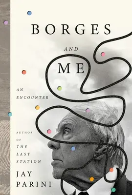 Borges et moi : Une rencontre - Borges and Me: An Encounter