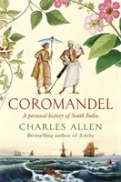 Coromandel : Une histoire personnelle de l'Inde du Sud - Coromandel: A Personal History of South India