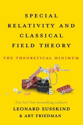 Relativité restreinte et théorie classique des champs : Le minimum théorique - Special Relativity and Classical Field Theory: The Theoretical Minimum