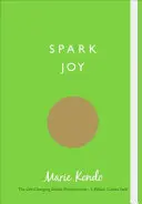 Spark Joy - Guide illustré de l'art japonais du rangement - Spark Joy - An Illustrated Guide to the Japanese Art of Tidying