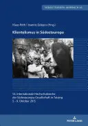 Klientelismus in Suedosteuropa : 54. Internationale Hochschulwoche Der Suedosteuropa-Gesellschaft in Tutzing, 5.- 9. Oktober 2015 - Klientelismus in Suedosteuropa: 54. Internationale Hochschulwoche Der Suedosteuropa-Gesellschaft in Tutzing, 5.- 9. Oktober 2015