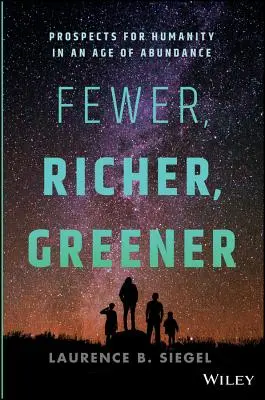 Moins nombreux, plus riches, plus verts : Les perspectives de l'humanité à l'ère de l'abondance - Fewer, Richer, Greener: Prospects for Humanity in an Age of Abundance