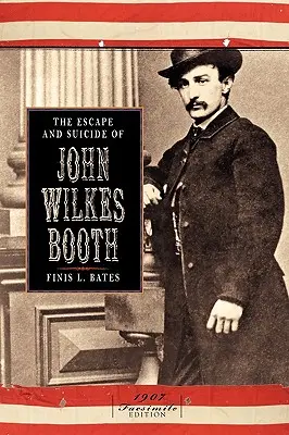 L'évasion et le suicide de John Wilkes Booth - The Escape and Suicide of John Wilkes Booth