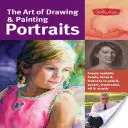 L'art de dessiner et de peindre des portraits : Créer des têtes, des visages et des traits réalistes au crayon, au pastel, à l'aquarelle, à l'huile et à l'acrylique. - The Art of Drawing & Painting Portraits: Create Realistic Heads, Faces & Features in Pencil, Pastel, Watercolor, Oil & Acrylic