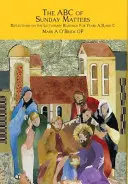 L'ABC du dimanche : Réflexions sur les lectures du Lectionnaire pour les années A, B et C - The ABC of Sunday Matters: Reflections on the Lectionary Readings for Year A, B, and C