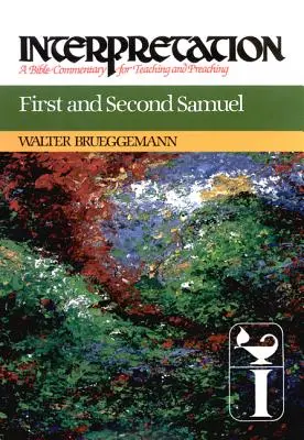 Premier et deuxième Samuel : Interprétation : Un commentaire biblique pour l'enseignement et la prédication - First and Second Samuel: Interpretation: A Bible Commentary for Teaching and Preaching