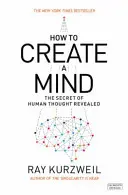 Comment créer un esprit - Le secret de la pensée humaine révélé - How to Create a Mind - The Secret of Human Thought Revealed