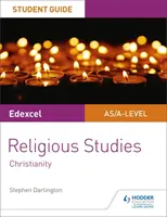 Pearson Edexcel Religious Studies A level/AS Student Guide : Christianisme - Pearson Edexcel Religious Studies A level/AS Student Guide: Christianity