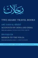 Deux livres de voyage arabes : Récits sur la Chine et l'Inde et Mission sur la Volga - Two Arabic Travel Books: Accounts of China and India and Mission to the Volga