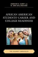 La préparation des étudiants afro-américains à la carrière et à l'université : Le voyage sans fin - African American Students' Career and College Readiness: The Journey Unraveled