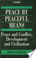 La paix par des moyens pacifiques : Paix et conflits, développement et civilisation - Peace by Peaceful Means: Peace and Conflict, Development and Civilization
