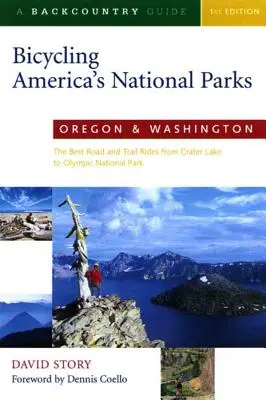 Bicycling America's National Parks : Oregon et Washington : Les meilleures randonnées sur route et sur sentier, de Crater Lake au parc national olympique - Bicycling America's National Parks: Oregon and Washington: The Best Road and Trail Rides from Crater Lake to Olympic National Park