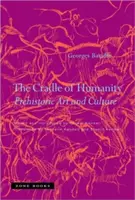 Le berceau de l'humanité : Art et culture préhistoriques - The Cradle of Humanity: Prehistoric Art and Culture