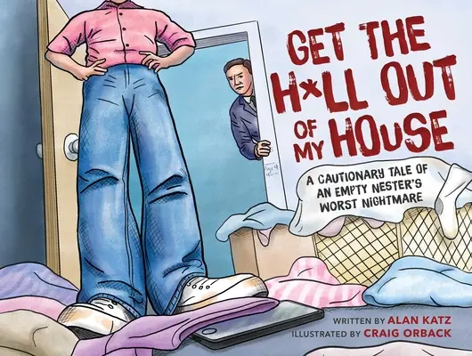 Sortez de chez moi : L'histoire édifiante du pire cauchemar d'un locataire vide - Get the H*ll Out of My House: A Cautionary Tale of an Empty Nester's Worst Nightmare