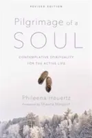 Pèlerinage d'une âme : Spiritualité contemplative pour la vie active - Pilgrimage of a Soul: Contemplative Spirituality for the Active Life