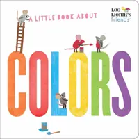 Un petit livre sur les couleurs (Les amis de Leo Lionni) - A Little Book about Colors (Leo Lionni's Friends)