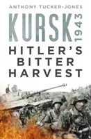 Koursk 1943 : La moisson amère d'Hitler - Kursk 1943: Hitler's Bitter Harvest