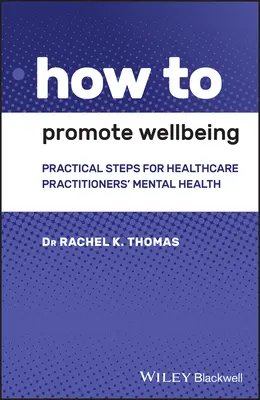 Comment promouvoir le bien-être : Étapes pratiques pour la santé mentale des professionnels de la santé - How to Promote Wellbeing: Practical Steps for Healthcare Practitioners' Mental Health