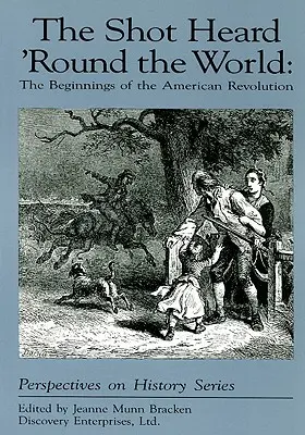 Le coup de feu entendu dans le monde entier : Les débuts de la révolution américaine - The Shot Heard 'Round the World: The Beginnings of the American Revolution