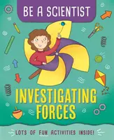 Sois un scientifique : Enquêter sur les forces - Be a Scientist: Investigating Forces