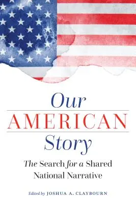 Notre histoire américaine : La recherche d'un récit national commun - Our American Story: The Search for a Shared National Narrative