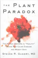 Le paradoxe des plantes : les dangers cachés des aliments sains qui provoquent maladies et prise de poids - The Plant Paradox: The Hidden Dangers in Healthy Foods That Cause Disease and Weight Gain