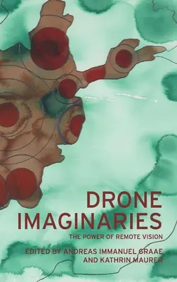 Imaginaires de drones : Le pouvoir de la vision à distance - Drone Imaginaries: The Power of Remote Vision