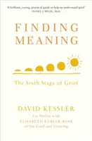 Trouver un sens - La sixième étape du deuil - Finding Meaning - The Sixth Stage of Grief