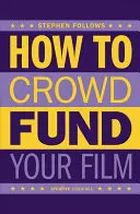 Comment financer votre film par le crowdfunding : Conseils et stratégies pour les cinéastes - How to Crowdfund Your Film: Tips and Strategies for Filmmakers