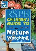 Guide d'observation de la nature pour les enfants de la RSPB - RSPB Children's Guide To Nature Watching