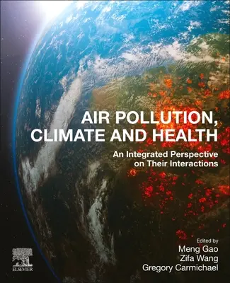 Pollution atmosphérique, climat et santé : Une perspective intégrée de leurs interactions - Air Pollution, Climate, and Health: An Integrated Perspective on Their Interactions