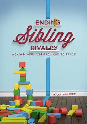 Ending Sibling Rivalry : Faire passer vos enfants de la guerre à la paix - Ending Sibling Rivalry: Moving Your Kids from War to Peace