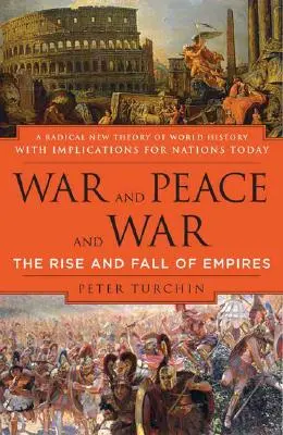 Guerre et paix et guerre : la montée et la chute des empires - War and Peace and War: The Rise and Fall of Empires