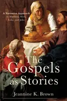 Les évangiles en tant qu'histoires : Une approche narrative de Matthieu, Marc, Luc et Jean - The Gospels as Stories: A Narrative Approach to Matthew, Mark, Luke, and John