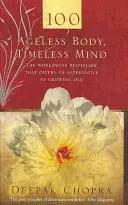 Un corps sans âge, un esprit sans temps - Une alternative pratique au vieillissement - Ageless Body, Timeless Mind - A Practical Alternative To Growing Old