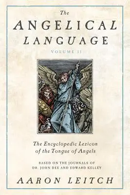 La langue angélique, volume II : un lexique encyclopédique de la langue des anges - The Angelical Language, Volume II: An Encyclopedic Lexicon of the Tongue of Angels
