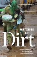 Histoires de saleté : médias et vie urbaine dans le Lagos colonial et postcolonial - Histories of Dirt: Media and Urban Life in Colonial and Postcolonial Lagos