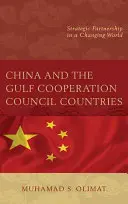 La Chine et les pays du Conseil de coopération du Golfe : Partenariat stratégique dans un monde en mutation - China and the Gulf Cooperation Council Countries: Strategic Partnership in a Changing World