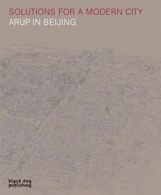 Solutions pour une ville moderne : Arup à Pékin - Solutions for a Modern City: Arup in Beijing