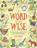 La parole aux sages : Conseils traditionnels et vieilles méthodes - Word to the Wise: Traditional Advice and Old Country Ways